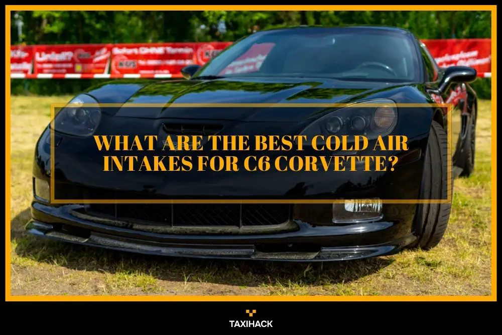 Is C6 Corvette cold air intake worth it? If so then which cold air intake is the most reliable one