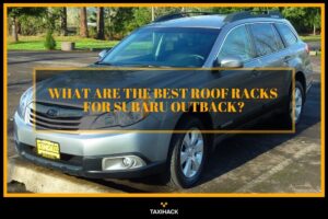 Let's know what roof racks can work better Subaru Outback