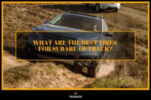 Where should you purchase the top tires for your Subaru outback? Then read my buyer's guide to pick the most reliable ones