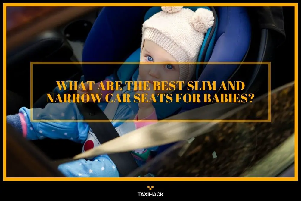 Which car seats are the narrowest for your infant? Pick the one you like the most