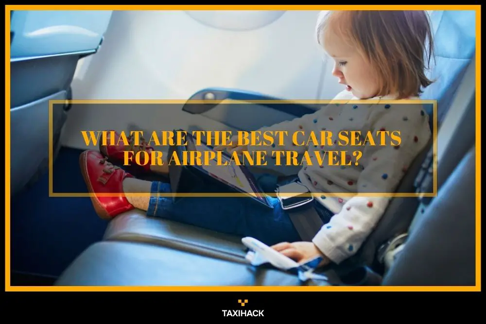 What type of car seats can be used on airplanes? Convertible seats? Read my guide to know which ones are most used for traveling by air